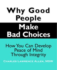 Why Good People Make Bad Choices - Charles L. Allen - ebook