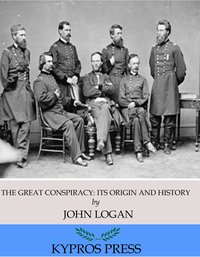 The Great Conspiracy: Its Origin and History - John Logan - ebook