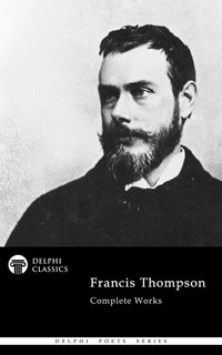 Delphi Complete Works of Francis Thompson (Illustrated) - Francis Thompson - ebook