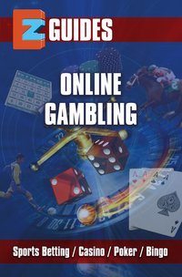 EZ Guides: Online Gambling - Sports Betting / Poker/ Casino / Bingo - Ice Publications - ebook