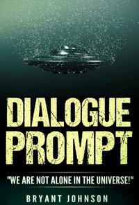 Dialogue Prompt "We Are Not Alone In The Universe" - Bryant Johnson - ebook