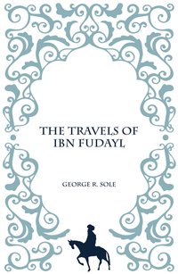 The Travels of Ibn Fudayl - Goerge R. Sole - ebook