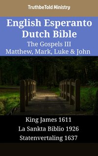 English Esperanto Dutch Bible - The Gospels III - Matthew, Mark, Luke & John - TruthBeTold Ministry - ebook