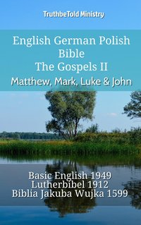 English German Polish Bible - The Gospels II - Matthew, Mark, Luke & John - TruthBeTold Ministry - ebook