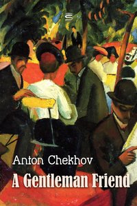 A Gentleman Friend - Anton Chekhov - ebook