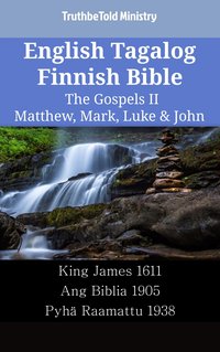 English Tagalog Finnish Bible - The Gospels II - Matthew, Mark, Luke & John - TruthBeTold Ministry - ebook