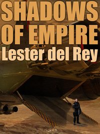 Shadows of Empire - Lester del Rey - ebook