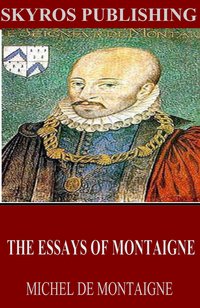 The Essays of Montaigne - Michel de Montaigne - ebook