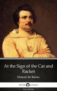 At the Sign of the Cat and Racket by Honoré de Balzac - Delphi Classics (Illustrated) - Honoré de Balzac - ebook