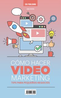 Cómo Hacer Video Marketing - Anni Rivera - ebook