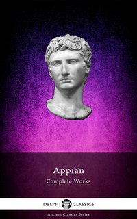 Delphi Complete Works of Appian (Illustrated) - Appian of Alexandria - ebook