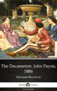 The Decameron John Payne, 1886 by Giovanni Boccaccio - Delphi Classics (Illustrated) - Giovanni Boccaccio - ebook