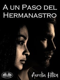 A Un Paso Del Hermanastro - Aurelia Hilton - ebook