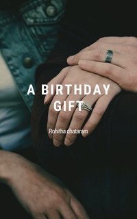 A Birthday Gift - Rohitha dhataram - ebook