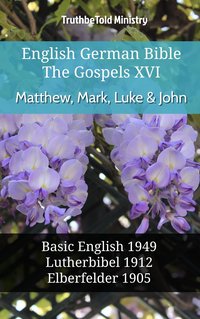 English German Bible - The Gospels XVI - Matthew, Mark, Luke & John - TruthBeTold Ministry - ebook