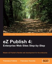 eZ Publish 4: Enterprise Web Sites Step-by-Step - Francesco Fullone - ebook