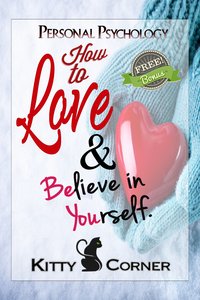 How to Love and Believe in Yourself - Kitty Corner - ebook