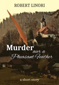 Murder over a Pheasant Feather - Robert Linori - ebook