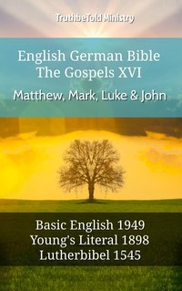 English German Bible - The Gospels XV - Matthew, Mark, Luke & John - TruthBeTold Ministry - ebook