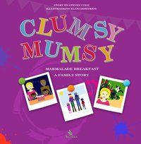 Clumsy Mumsy, A family story - Steven Cole - ebook