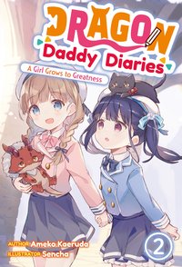 Dragon Daddy Diaries: A Girl Grows to Greatness Volume 2 - Ameko Kaeruda - ebook