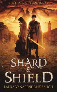 Shard & Shield - Laura VanArendonk Baugh - ebook