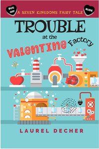 Trouble at the Valentine Factory - Laurel Decher - ebook