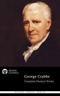 Delphi Complete Poetical Works of George Crabbe (Illustrated) - George Crabbe - ebook