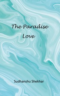 The Paradise Love - Sudhanshu Shekhar - ebook