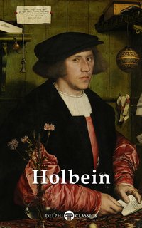 Delphi Complete Works of Hans Holbein the Younger (Illustrated) - Hans Holbein the Younger - ebook