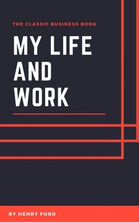 My Life and Work - Henry Ford - ebook