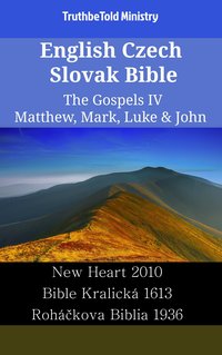 English Czech Slovak Bible - The Gospels IV - Matthew, Mark, Luke & John - TruthBeTold Ministry - ebook