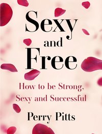 Sexy and Free - Perry Pitts - ebook