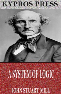 A System of Logic - John Stuart Mill - ebook