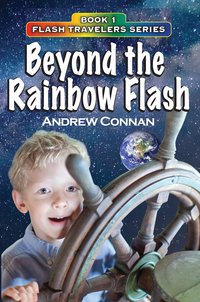 Beyond the Rainbow Flash  Book 1 in the Flash Travelers Series - Andrew Connan - ebook