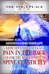 Efficient Yoga Sets at Pain in the Back and for the Development of Spine Elasticity (Mindfulness Therapy) - Martha Rowe - ebook