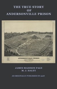 The True Story of Andersonville Prison - James Madison Paige - ebook