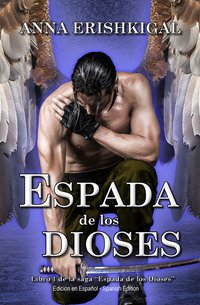 Espada de los Dioses (Edición en Español) - Anna Erishkigal - ebook