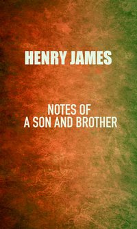 Notes of a Son and Brother - Henry James - ebook