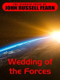 Wedding of the Forces - John Russel Fearn - ebook