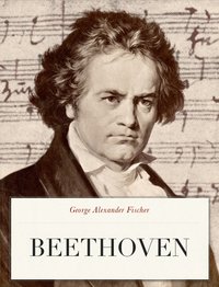 Beethoven - George Alexander Fischer - ebook