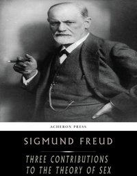 Three Contributions to The Theory of Sex - Sigmund Freud - ebook