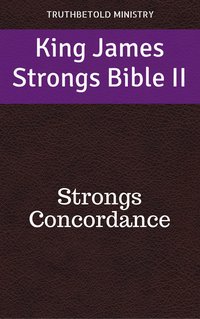 King James Strongs Bible II - TruthBeTold Ministry - ebook