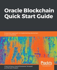 Oracle Blockchain Quick Start Guide - Vivek Acharya - ebook