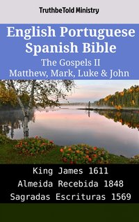 English Portuguese Spanish Bible - The Gospels II - Matthew, Mark, Luke & John - TruthBeTold Ministry - ebook