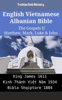 English Vietnamese Albanian Bible - The Gospels II - Matthew, Mark, Luke & John - TruthBeTold Ministry - ebook