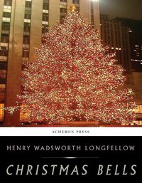 Christmas Bells - Henry Wadsworth Longfellow - ebook