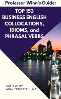 Top 153 Business English Collocations, Idioms, and Phrasal Verbs - Winn Trivette II - ebook