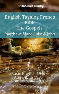 English Tagalog French Bible - The Gospels - Matthew, Mark, Luke & John - TruthBeTold Ministry - ebook