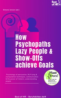 How Psychopaths Lazy People & Show-Offs achieve Goals - Simone Janson - ebook